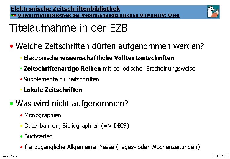 Titelaufnahme in der EZB • Welche Zeitschriften dürfen aufgenommen werden? • Elektronische wissenschaftliche Volltextzeitschriften