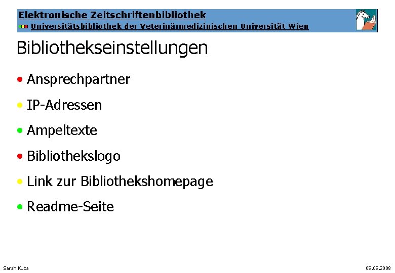 Bibliothekseinstellungen • Ansprechpartner • IP-Adressen • Ampeltexte • Bibliothekslogo • Link zur Bibliothekshomepage •