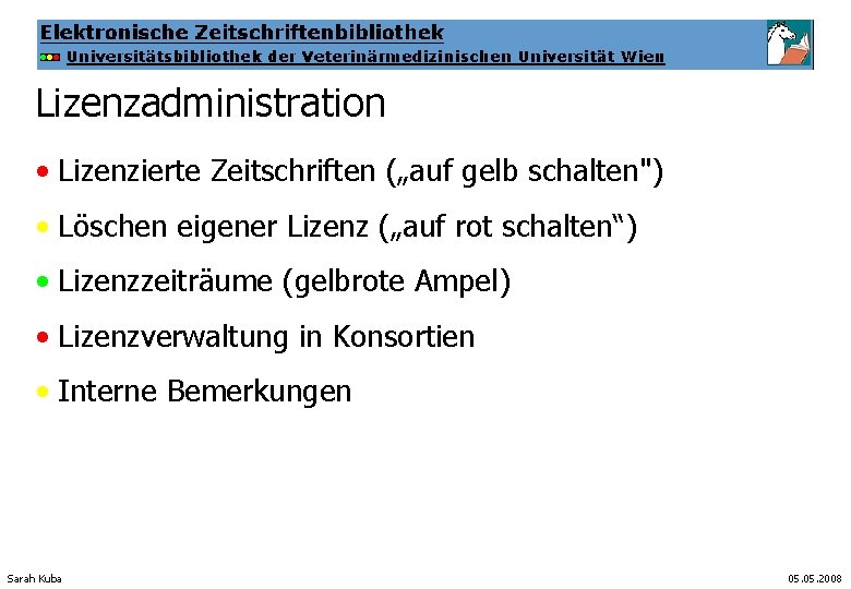 Lizenzadministration • Lizenzierte Zeitschriften („auf gelb schalten") • Löschen eigener Lizenz („auf rot schalten“)