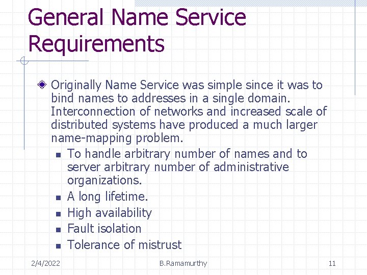 General Name Service Requirements Originally Name Service was simple since it was to bind