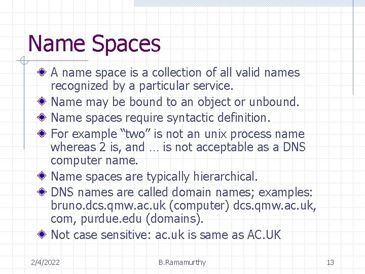 Name Spaces A name space is a collection of all valid names recognized by