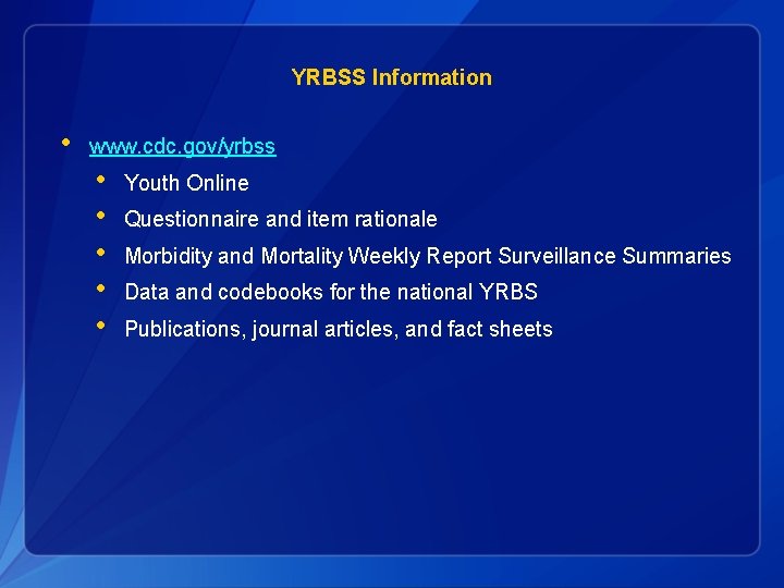 YRBSS Information • www. cdc. gov/yrbss • • • Youth Online Questionnaire and item