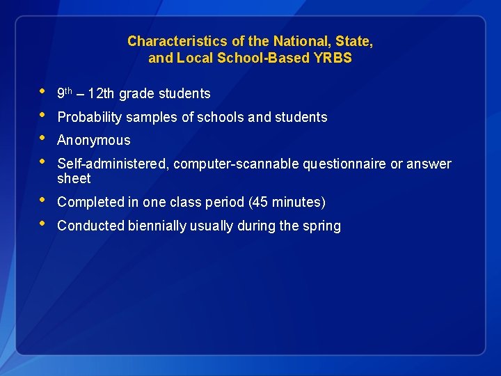 Characteristics of the National, State, and Local School-Based YRBS • • 9 th –