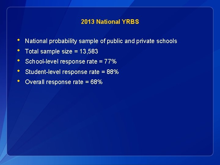 2013 National YRBS • • • National probability sample of public and private schools