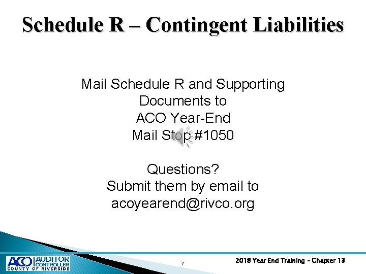 Schedule R – Contingent Liabilities Mail Schedule R and Supporting Documents to ACO Year-End