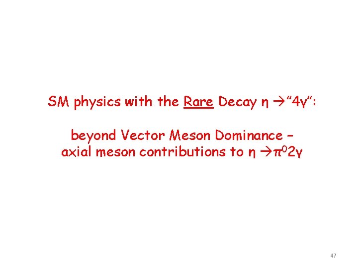 SM physics with the Rare Decay η ” 4γ”: beyond Vector Meson Dominance –