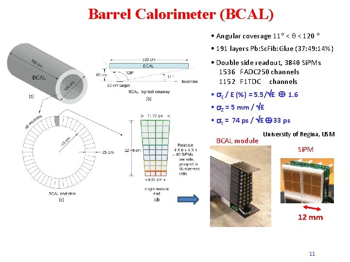 Barrel Calorimeter (BCAL) • Angular coverage 11 < < 120 • 191 layers Pb:
