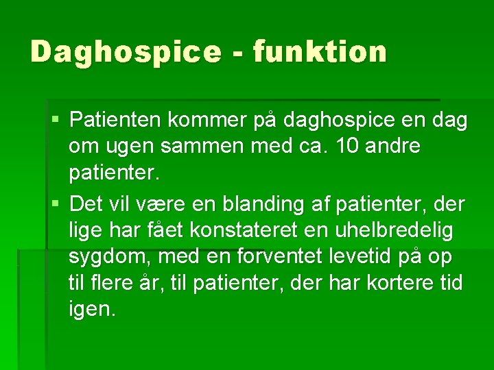 Daghospice - funktion § Patienten kommer på daghospice en dag om ugen sammen med