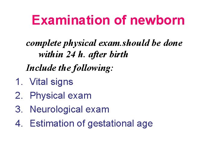 Examination of newborn complete physical exam. should be done within 24 h. after birth
