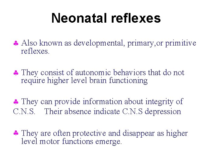 Neonatal reflexes Also known as developmental, primary, or primitive reflexes. They consist of autonomic