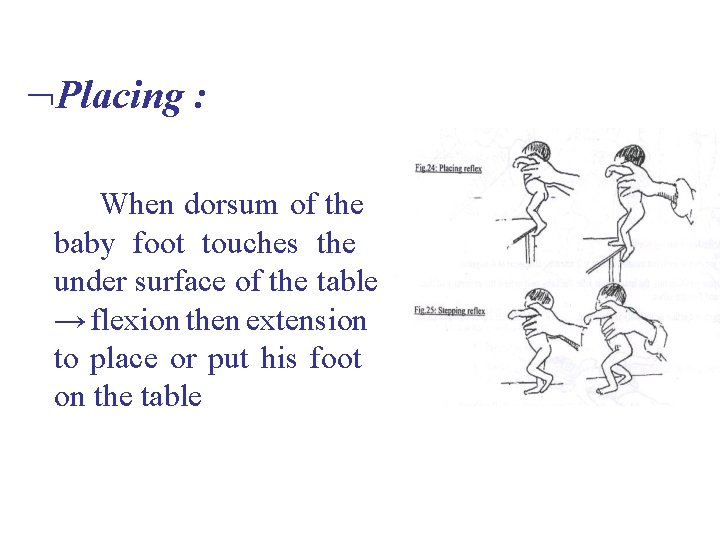  Placing : When dorsum of the baby foot touches the under surface of