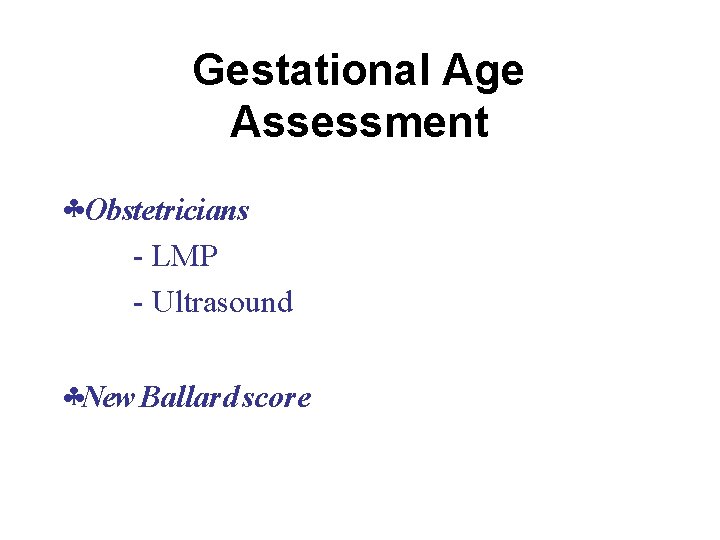 Gestational Age Assessment Obstetricians - LMP - Ultrasound New Ballard score 