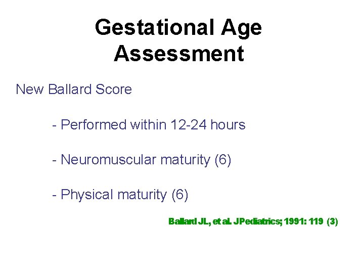 Gestational Age Assessment New Ballard Score - Performed within 12 -24 hours - Neuromuscular
