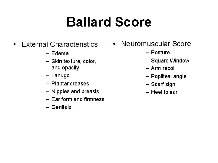 Ballard Score • External Characteristics – Edema – Skin texture, color, and opacity –