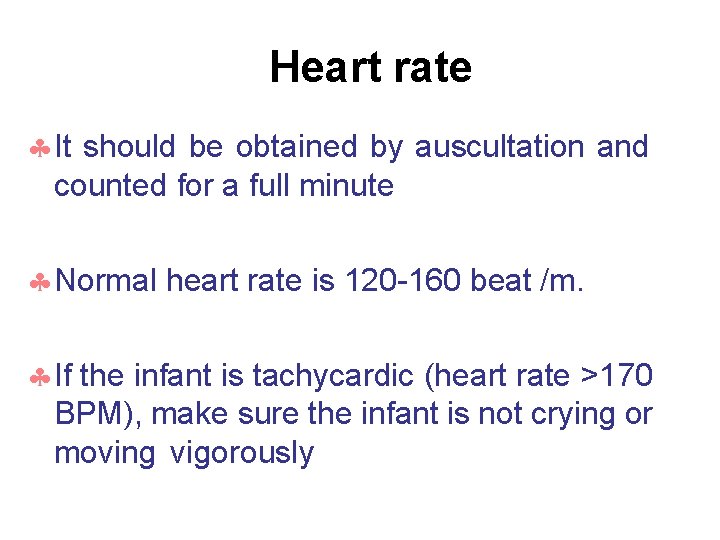 Heart rate It should be obtained by auscultation and counted for a full minute