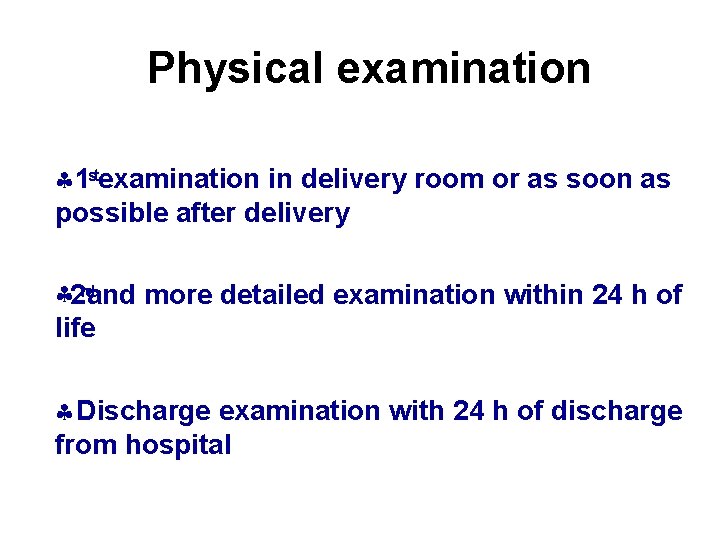 Physical examination 1 stexamination in delivery room or as soon as possible after delivery