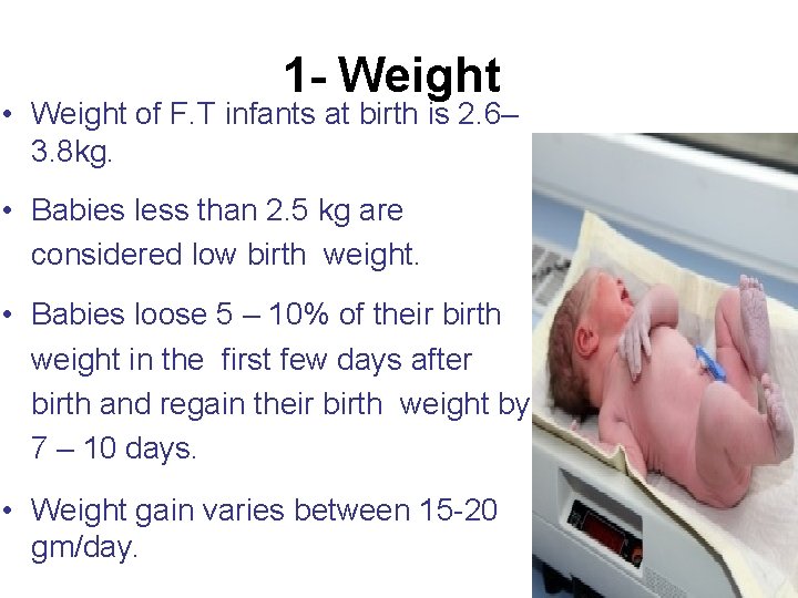 1 - Weight • Weight of F. T infants at birth is 2. 6–
