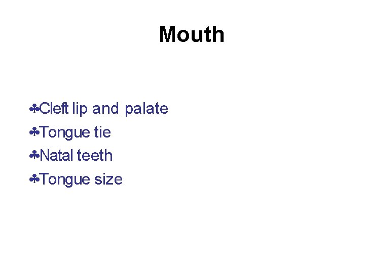 Mouth Cleft lip and palate Tongue tie Natal teeth Tongue size 