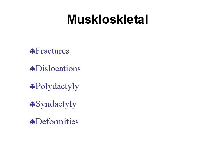 Muskloskletal Fractures Dislocations Polydactyly Syndactyly Deformities 