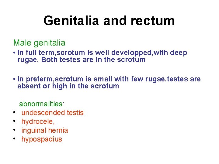 Genitalia and rectum Male genitalia • In full term, scrotum is well developped, with