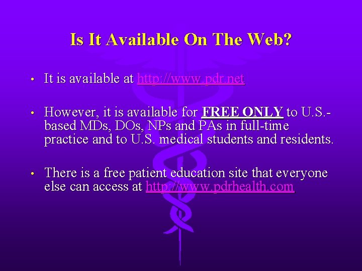 Is It Available On The Web? • It is available at http: //www. pdr.