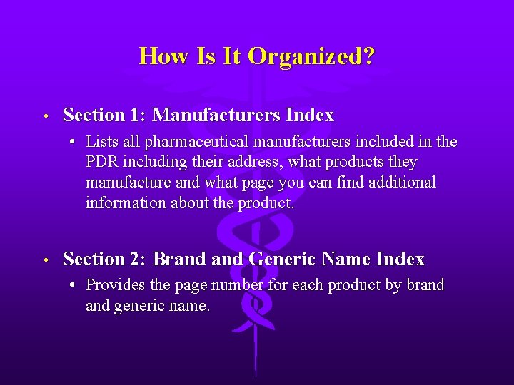 How Is It Organized? • Section 1: Manufacturers Index • Lists all pharmaceutical manufacturers