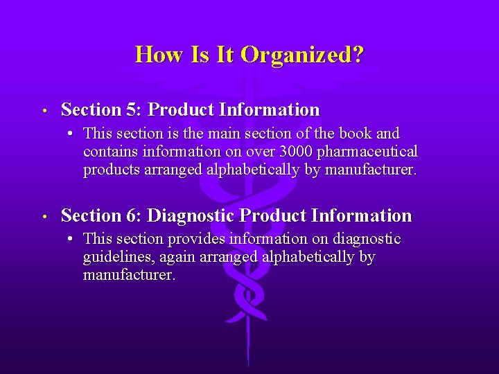 How Is It Organized? • Section 5: Product Information • This section is the