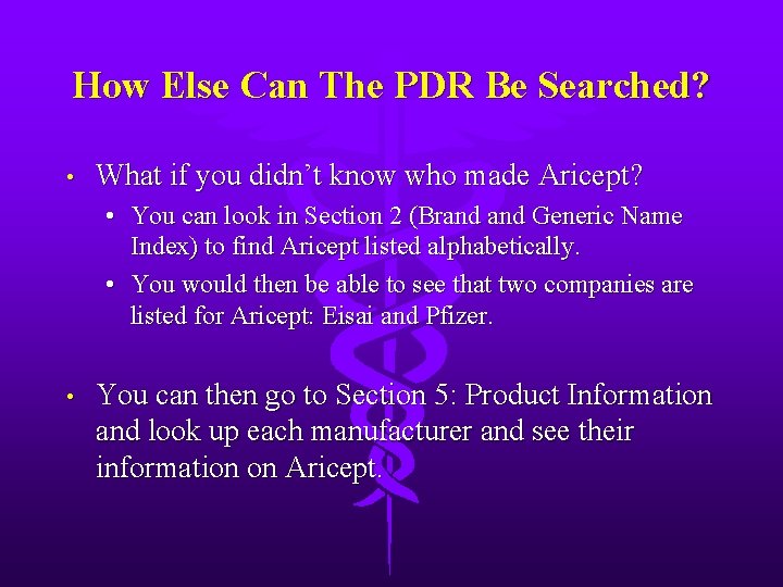 How Else Can The PDR Be Searched? • What if you didn’t know who