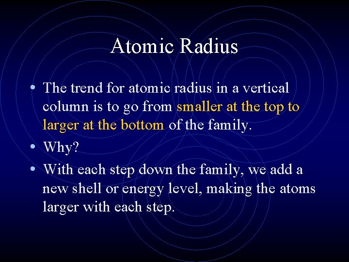 Atomic Radius • The trend for atomic radius in a vertical column is to