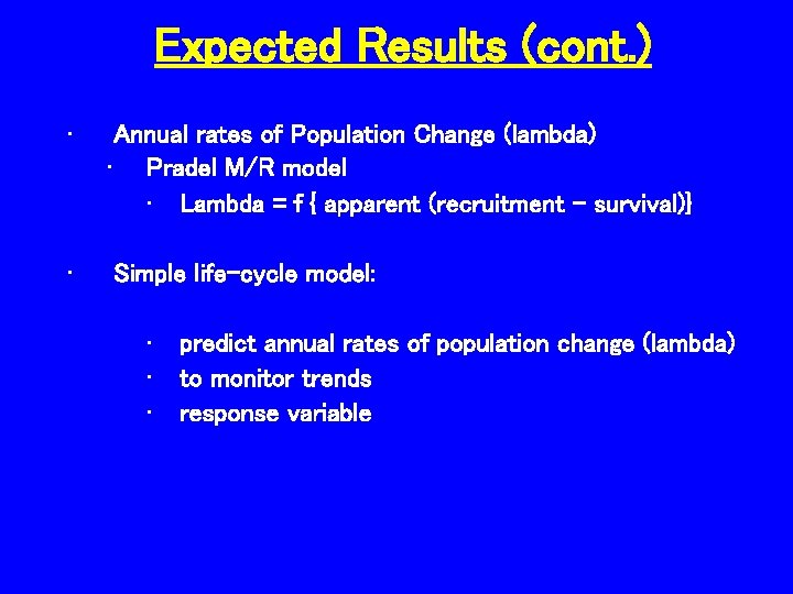 Expected Results (cont. ) • Annual rates of Population Change (lambda) • Pradel M/R