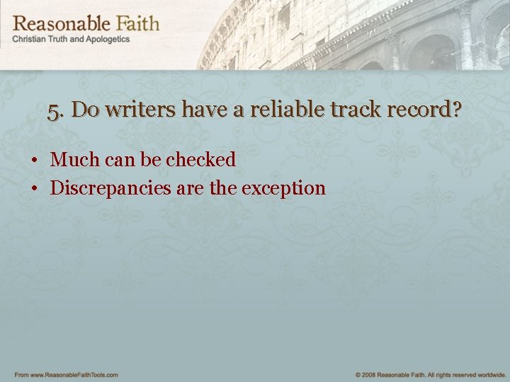5. Do writers have a reliable track record? • Much can be checked •
