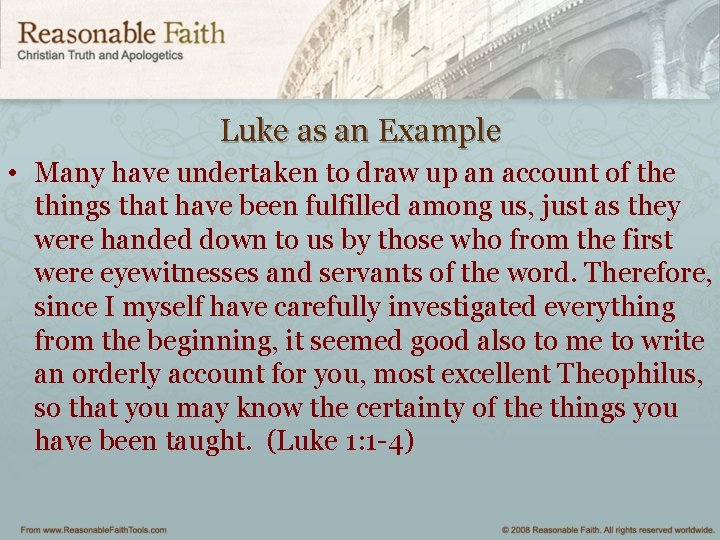 Luke as an Example • Many have undertaken to draw up an account of