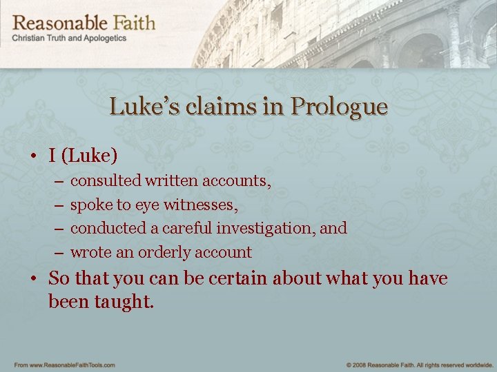 Luke’s claims in Prologue • I (Luke) – – consulted written accounts, spoke to