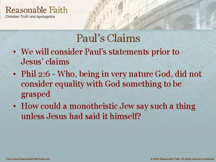 Paul’s Claims • We will consider Paul’s statements prior to Jesus’ claims • Phil