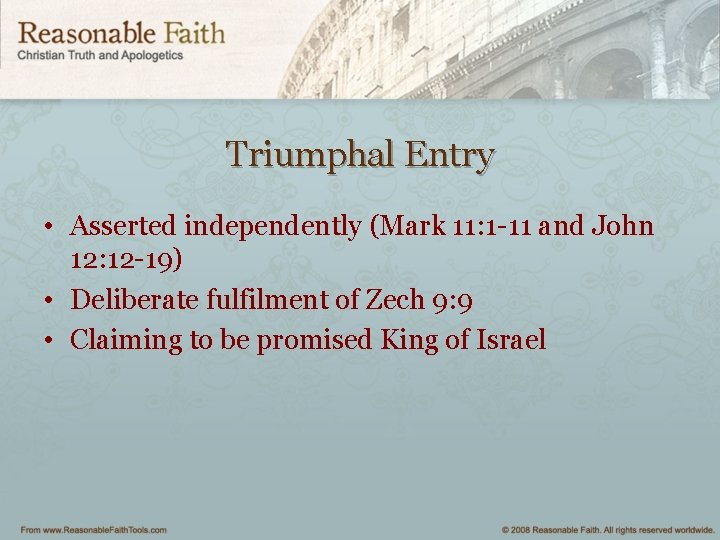 Triumphal Entry • Asserted independently (Mark 11: 1 -11 and John 12: 12 -19)
