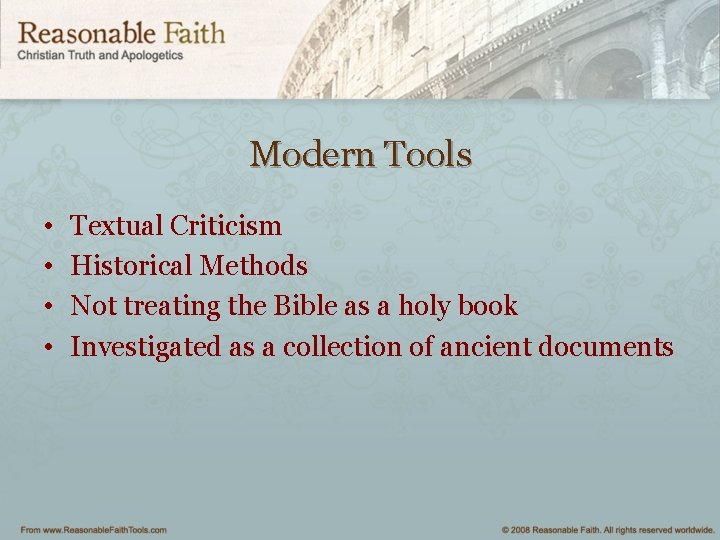 Modern Tools • • Textual Criticism Historical Methods Not treating the Bible as a
