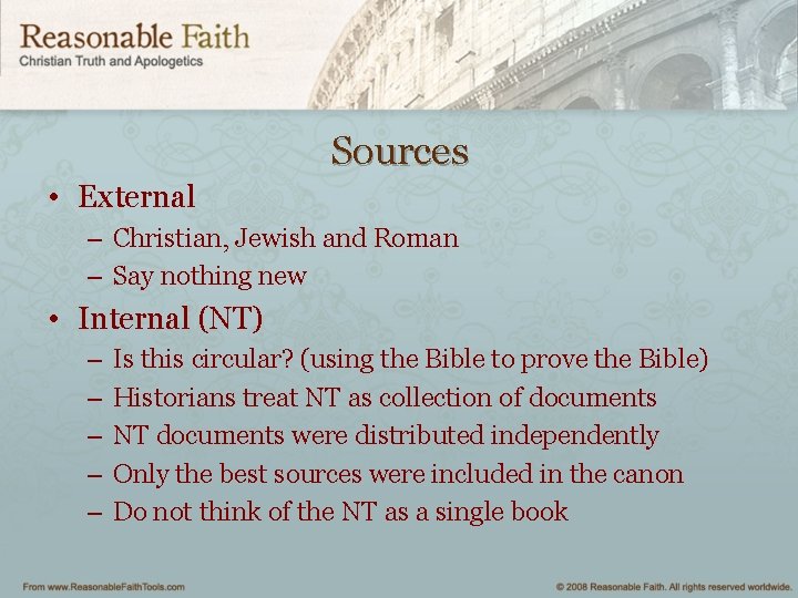 Sources • External – Christian, Jewish and Roman – Say nothing new • Internal