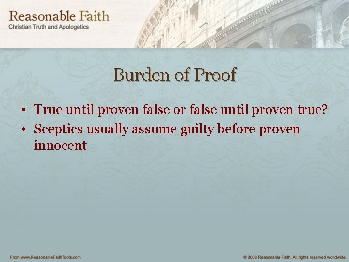 Burden of Proof • True until proven false or false until proven true? •