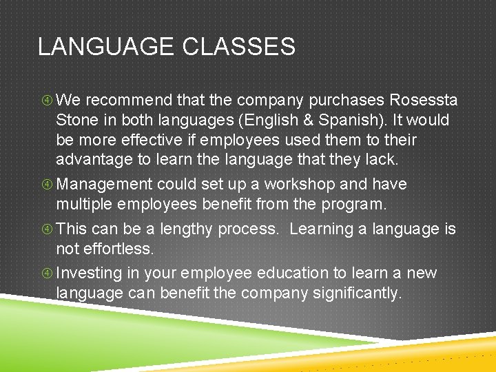 LANGUAGE CLASSES We recommend that the company purchases Rosessta Stone in both languages (English
