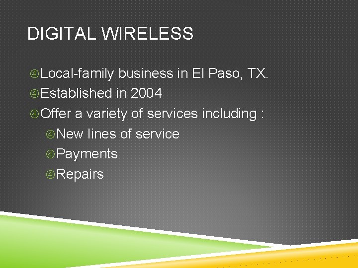 DIGITAL WIRELESS Local-family business in El Paso, TX. Established in 2004 Offer a variety