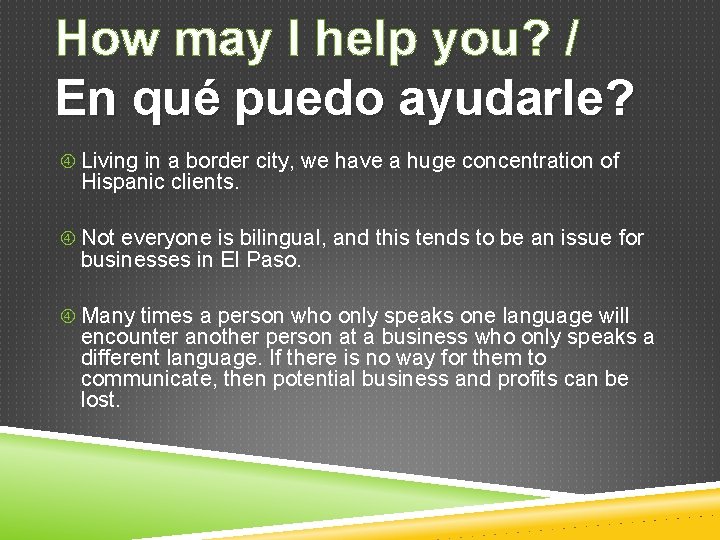 How may I help you? / En qué puedo ayudarle? Living in a border