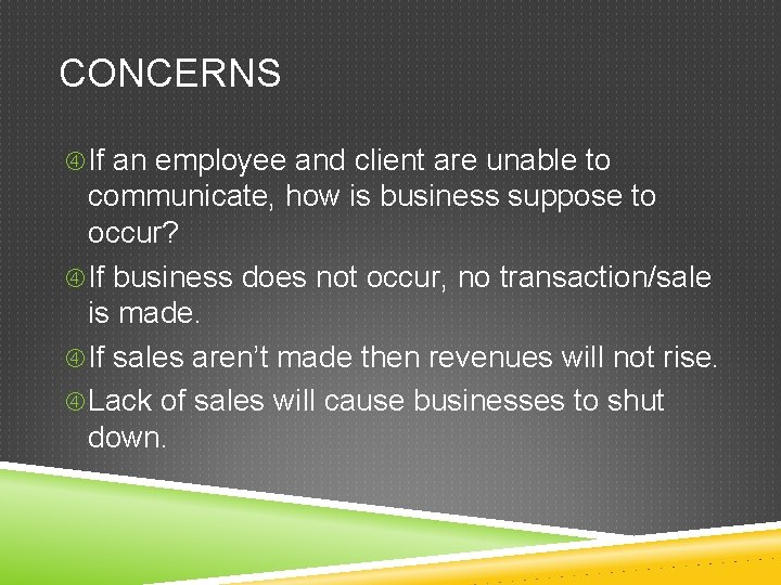 CONCERNS If an employee and client are unable to communicate, how is business suppose