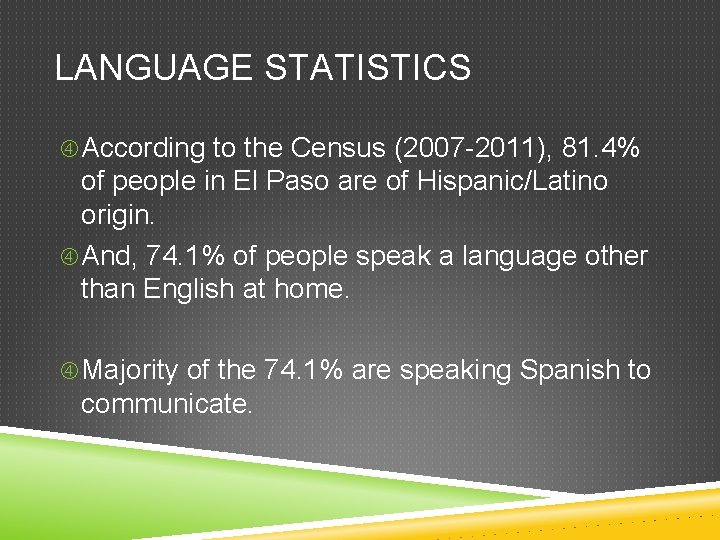 LANGUAGE STATISTICS According to the Census (2007 -2011), 81. 4% of people in El