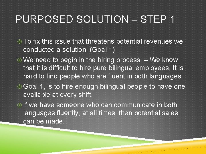 PURPOSED SOLUTION – STEP 1 To fix this issue that threatens potential revenues we