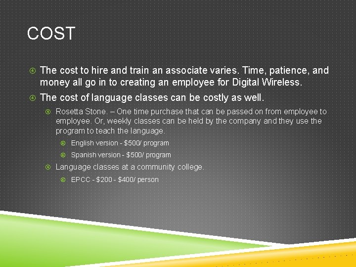 COST The cost to hire and train an associate varies. Time, patience, and money