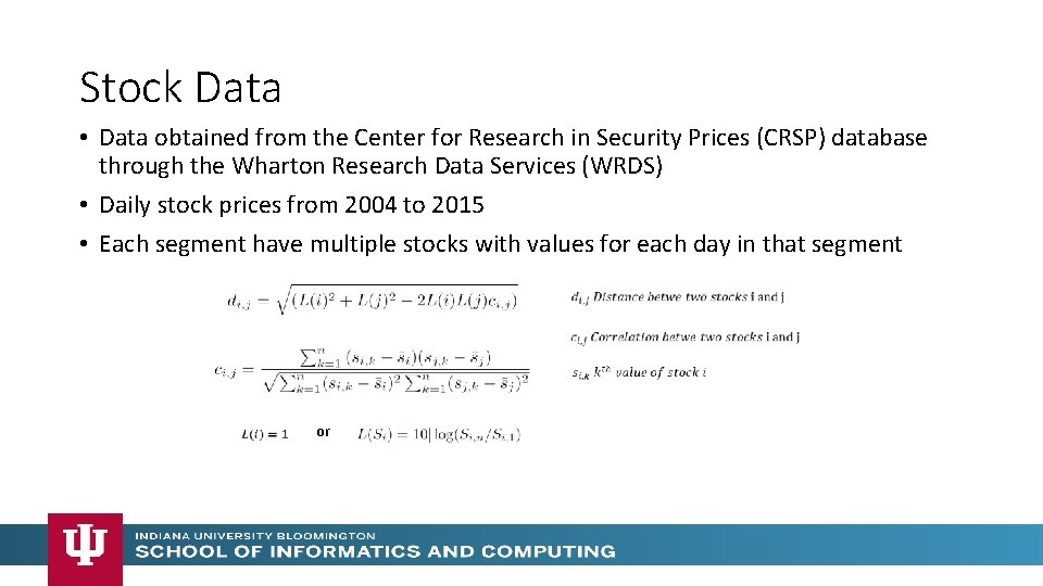 Stock Data • Data obtained from the Center for Research in Security Prices (CRSP) Stock Data • Data obtained from the Center for Research in Security Prices (CRSP)