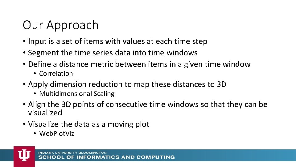 Our Approach • Input is a set of items with values at each time Our Approach • Input is a set of items with values at each time