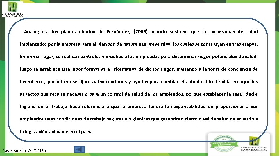 Analogía a los planteamientos de Fernández, (2005) cuando sostiene que los programas de salud