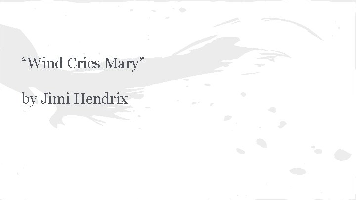 “Wind Cries Mary” by Jimi Hendrix 