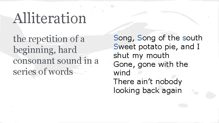 Alliteration the repetition of a beginning, hard consonant sound in a series of words